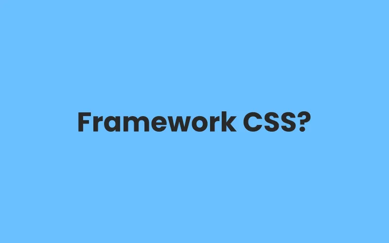 Panduan Memilih Framework CSS - HeroWebStudio